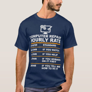Computer Repair Hourly Rate Computer Repair Geek T-Shirt