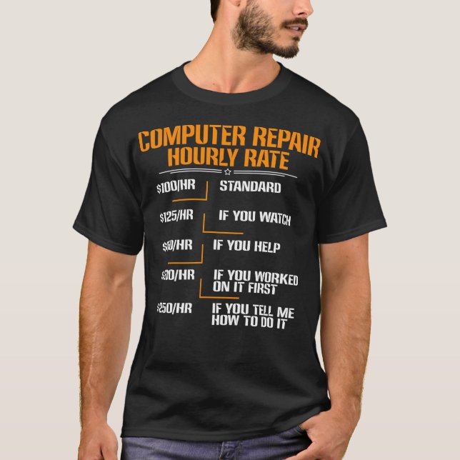 Computer Repair Hourly Rate Repair Geek T-Shirt (Front)
