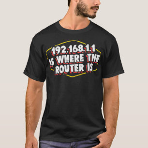 Computer Router Networking Pun Apparel T-Shirt