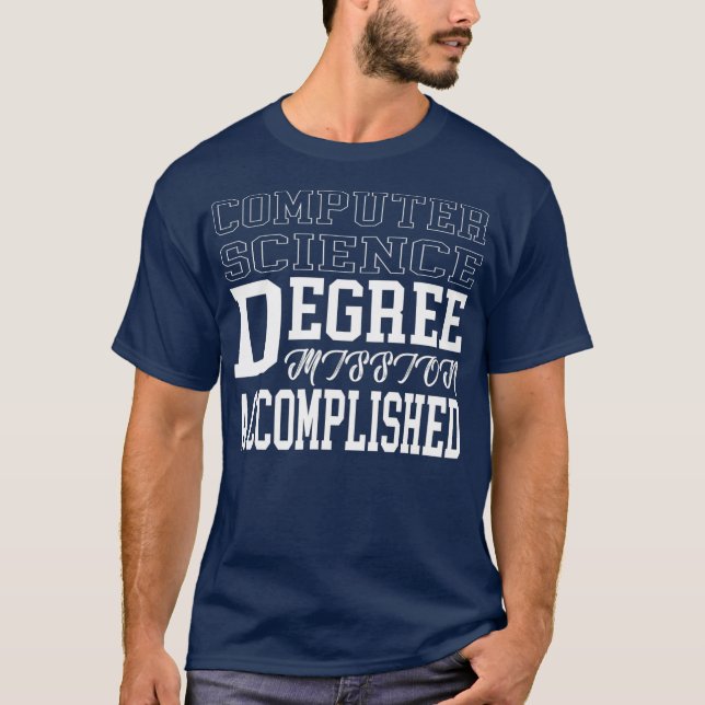 Computer Science Degree  for College Graduation T-Shirt (Front)