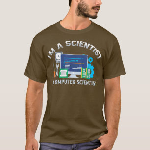 Computer Science Shirts I'm A Scientist Engineer P