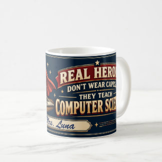 Computer Science Teacher Hero Mug, Thank You Gift! Coffee Mug
