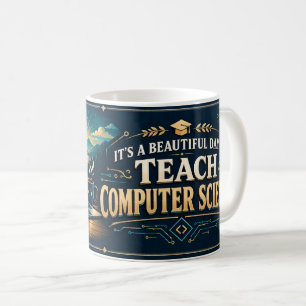 Computer Science Teacher Mug, Beautiful Day Gift Coffee Mug
