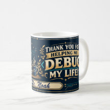 Computer Science Teacher Mug, Debugging Life Gift!
