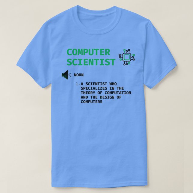 Computer scientist definition funny gift T-Shirt (Design Front)