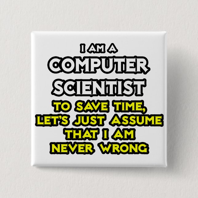 Computer Scientist .. Never Wrong 2 Inch Square Button (Front)
