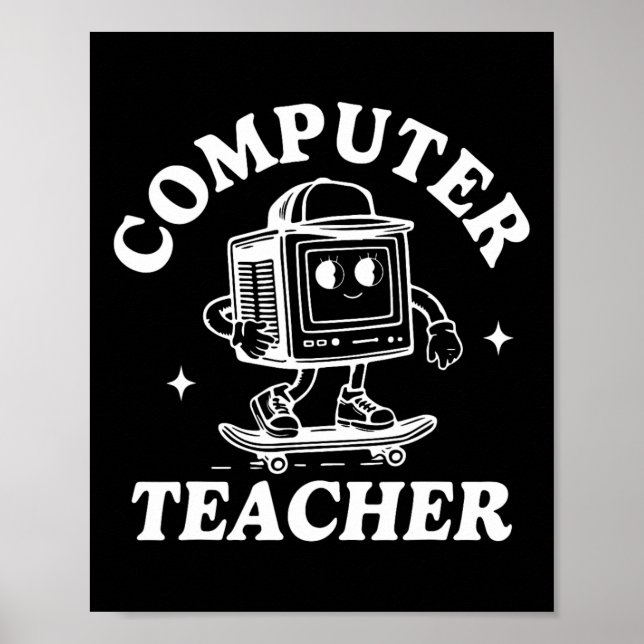 Computer Teacher Computer Skateboarding Science Te Poster (Front)