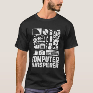 Computer Whisperer Funny Tech Supports Nerds Geeks T-Shirt