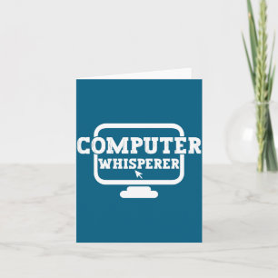 Computer Whisperer Tech Suprt Nerds Geek Funny N Card