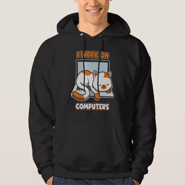 Computers Engineer     Cat I Work On Computers Hoodie (Front)