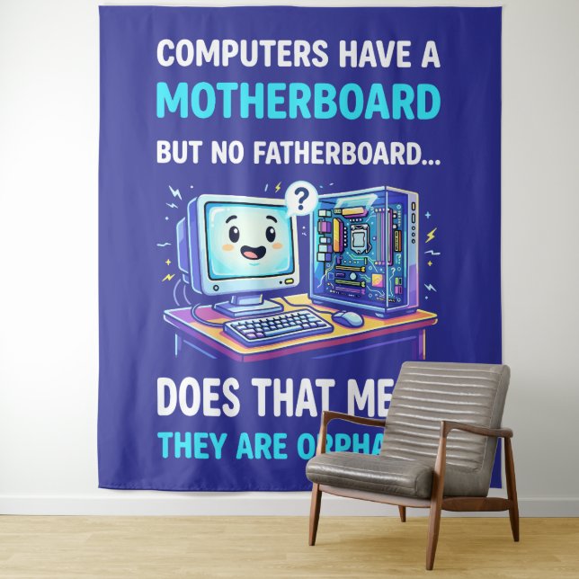 Computers Have Motherboard No Fatherboard Funny Tapestry (In Situ)