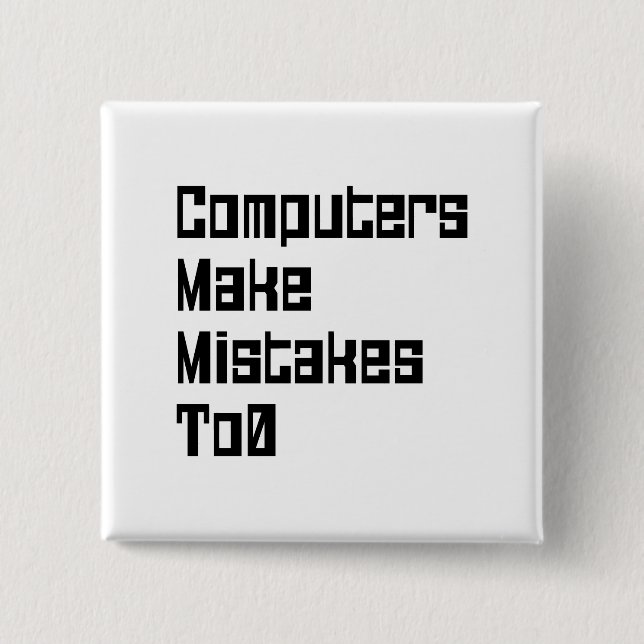 Computers Make Mistakes To0 2 Inch Square Button (Front)