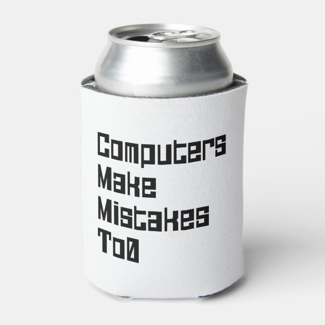 Computers Make Mistakes To0 Can Cooler (Can Front)