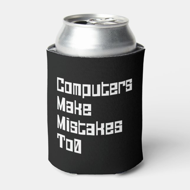 Computers Make Mistakes To0 Can Cooler (Can Front)