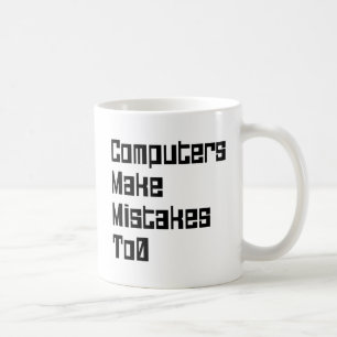Computers Make Mistakes To0 Coffee Mug