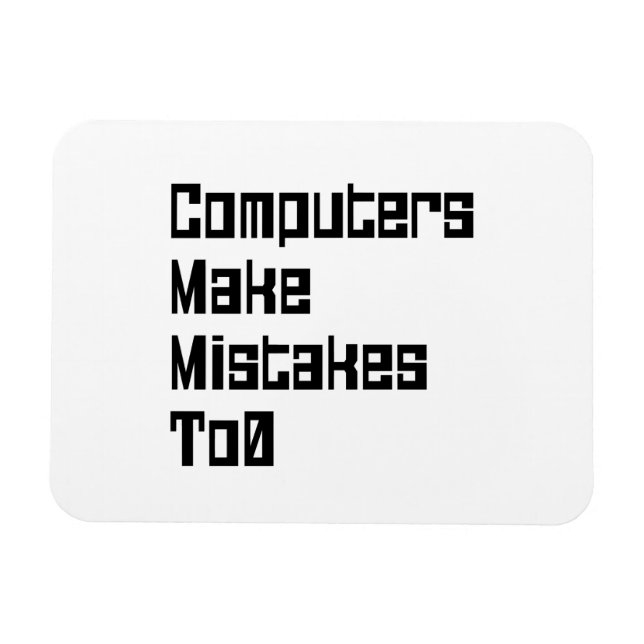Computers Make Mistakes To0 Magnet (Horizontal)