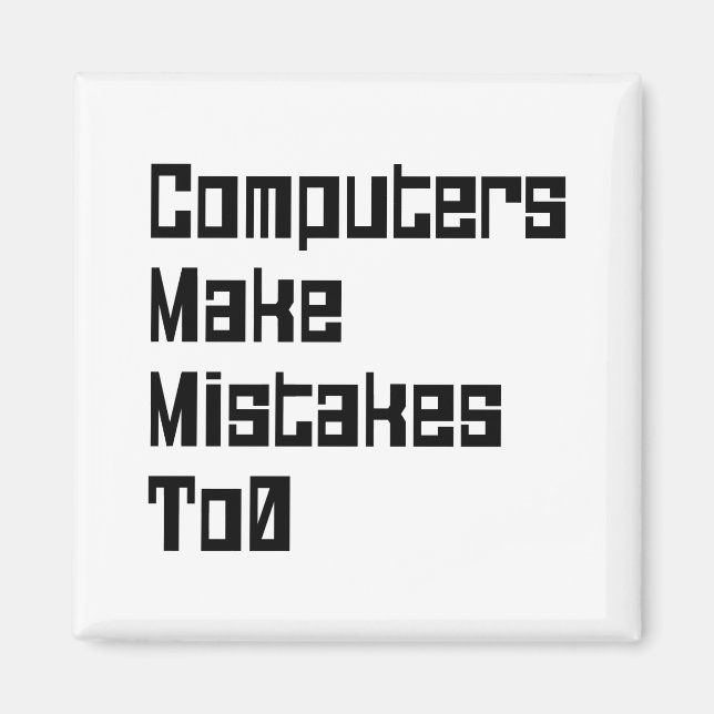 Computers Make Mistakes To0 Magnet (Front)