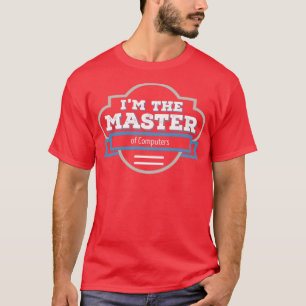 Computers Masters Degree Graduation Gift T-Shirt