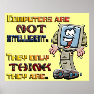 Computers Only Think They are Intelligent Poster