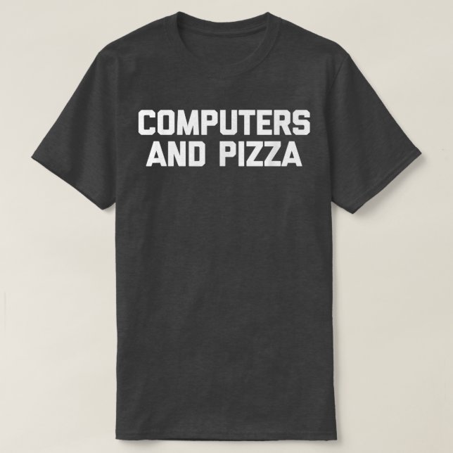 Computers & Pizza  funny IT tech coder programmer  T-Shirt (Design Front)