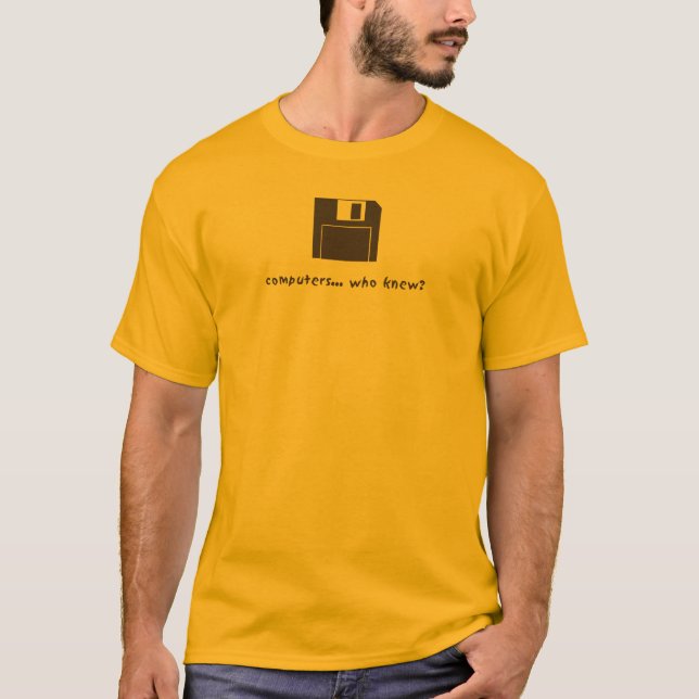 computers... who knew? T-Shirt (Front)