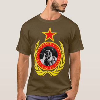 Comrade Laika First Dog In Space T-Shirt
