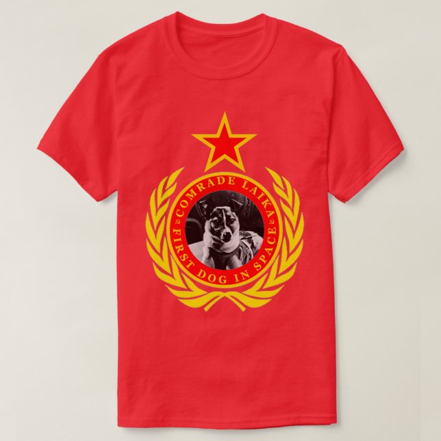 Comrade Laika First Dog In Space  T-Shirt (Design Front)