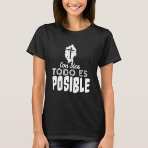 Con Dios Todo Es Posible - Christian Jesus Faith L T-Shirt