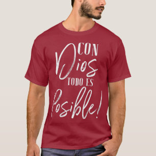 Con Dios Todo Es Posible  Christian Spanish T-Shirt