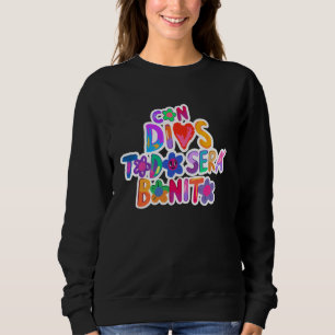 Con Dios Todo Será Bonito Sweatshirt