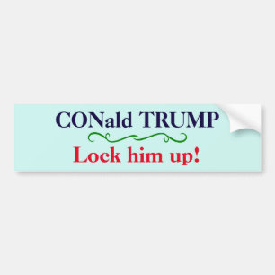 "CONald TRUMP. Lock him up!" Bumper Sticker