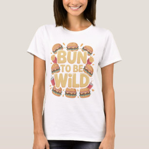 Conception de T-Shirt de Burger Drôle 'Bun To Be W