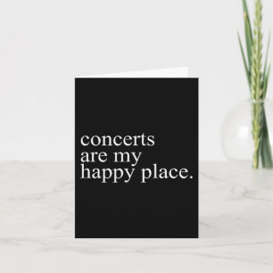 Concerts Are My Happy Place Funny Concerts Lover M Card