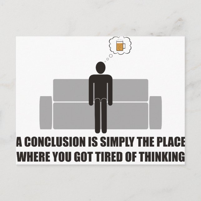 Conclusion is the place where youre done thinking postcard (Front)