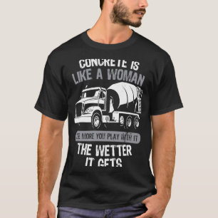 Concrete builder's saying with truck for construct T-Shirt