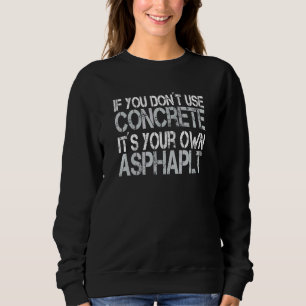 Concrete Finisher Construction Worker Laborer Ceme Sweatshirt