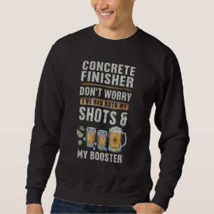 Concrete Finisher Don't Worry Mother's Day Christm Sweatshirt