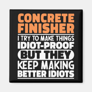 Concrete Finisher I Try To Make Things Funny Quote Magnet