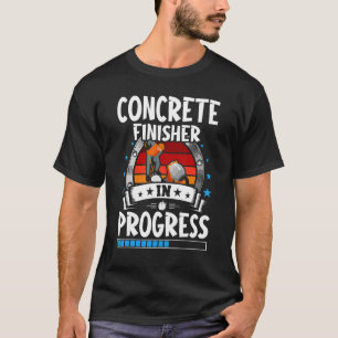 Concrete Finisher In Progress Trainee Student T-Shirt