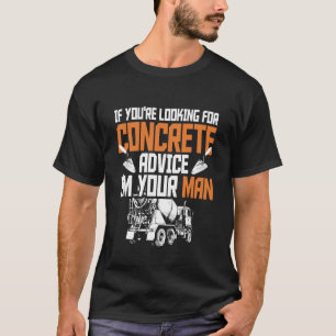 Concrete Finisher Pun & Road Construction Worker T-Shirt
