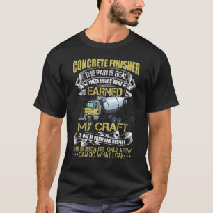 Concrete Finisher The Pain Is Real Construction W T-Shirt