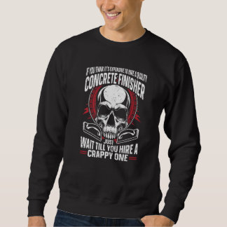 Concrete Life Concrete Finisher 1 Sweatshirt