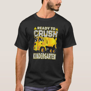 Concrete Mixer Truck Ready To Crush Kindergarten T-Shirt