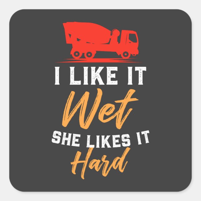 Concrete Worker - I Like It Wet Square Sticker (Front)