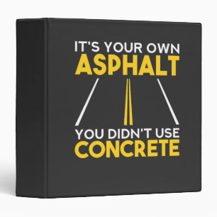 Concrete Worker - It's Your Own Asphalt Binder