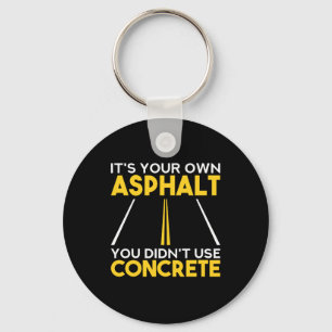 Concrete Worker - It's Your Own Asphalt Keychain
