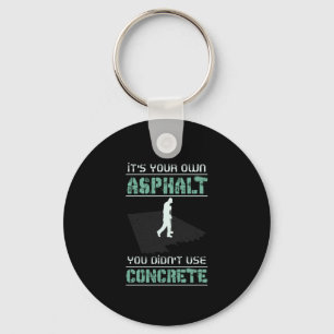Concrete Worker - It's Your Own Asphalt Keychain