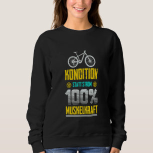 Condition Instead Of Electricity Anti E Bike Elect Sweatshirt