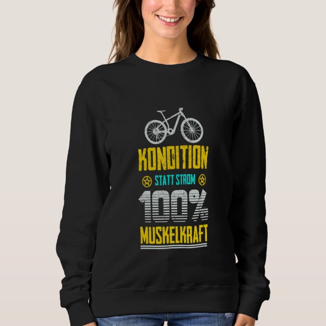 Condition Instead Of Electricity Anti E Bike Elect Sweatshirt (Front)