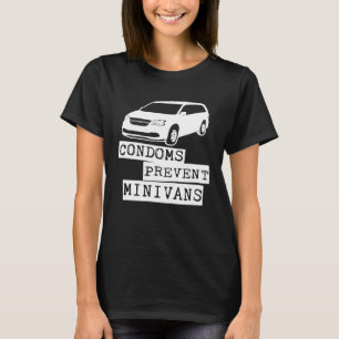 Condoms Prevent Minivans T-Shirt